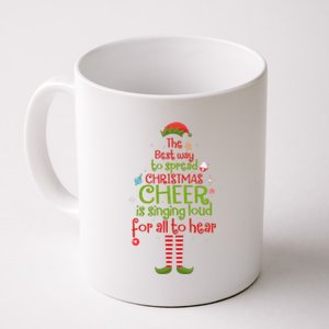 Elf Best Way To Spread Christmas Cheer Is Singing Loud Coffee Mug