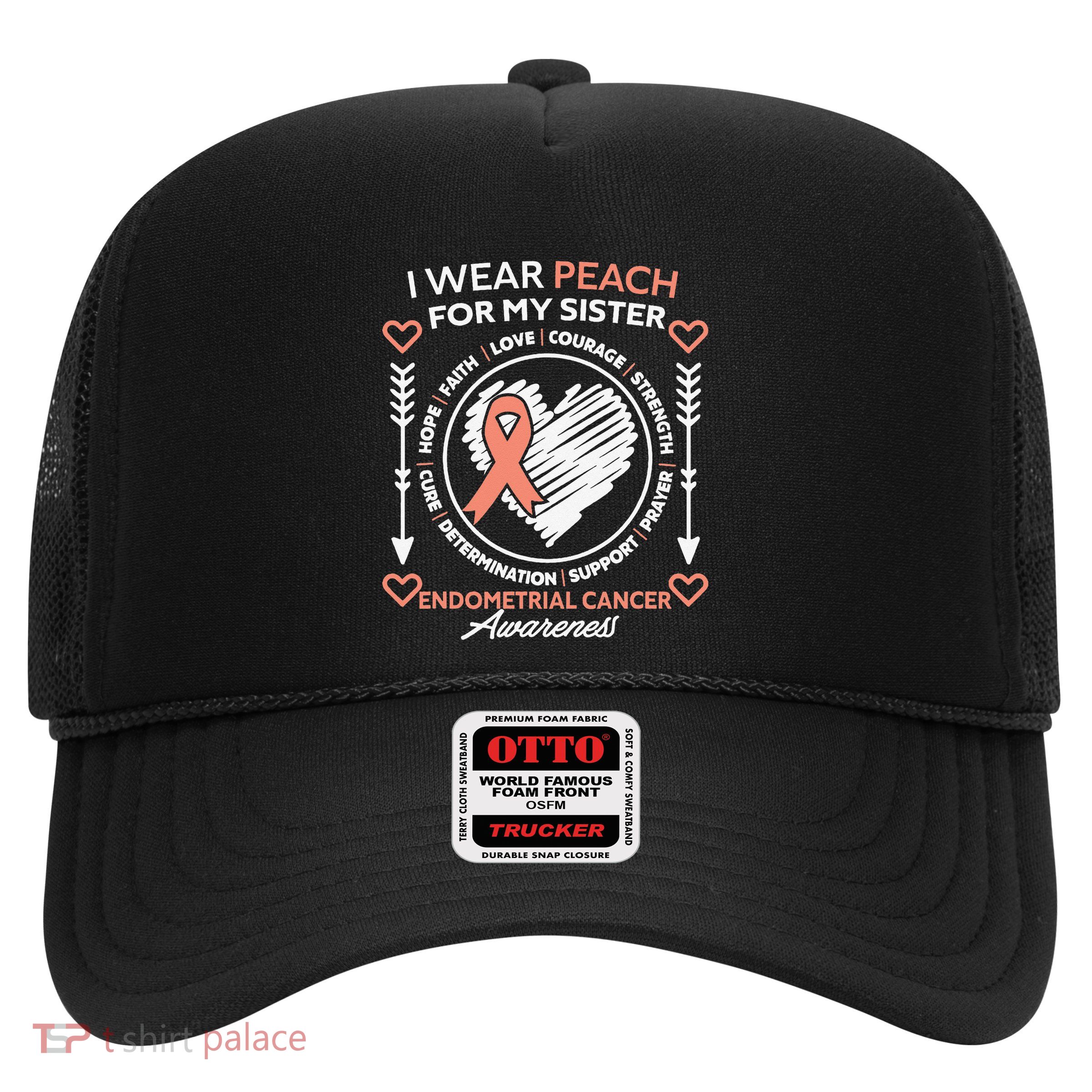 Endometrial Cancer Awareness Wear Peach My Sister Support Trucker Hat