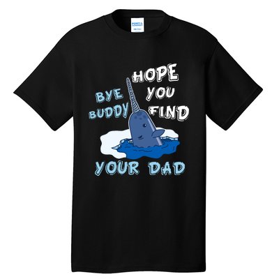 Elf Christmas Bye Buddyhopeyoufind Your Dad Hoodie Tall T-Shirt