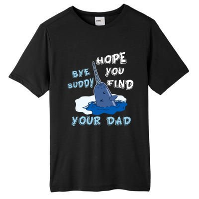 Elf Christmas Bye Buddyhopeyoufind Your Dad Hoodie Tall Fusion ChromaSoft Performance T-Shirt