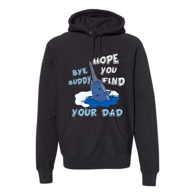 Elf Christmas Bye Buddyhopeyoufind Your Dad Hoodie Premium Hoodie