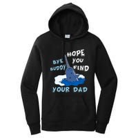 Elf Christmas Bye Buddyhopeyoufind Your Dad Hoodie Women's Pullover Hoodie