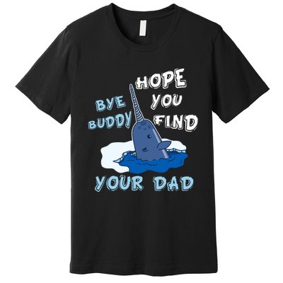 Elf Christmas Bye Buddyhopeyoufind Your Dad Hoodie Premium T-Shirt