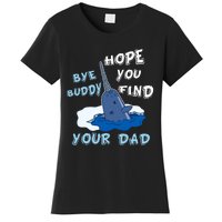 Elf Christmas Bye Buddyhopeyoufind Your Dad Hoodie Women's T-Shirt