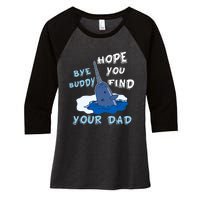 Elf Christmas Bye Buddyhopeyoufind Your Dad Hoodie Women's Tri-Blend 3/4-Sleeve Raglan Shirt