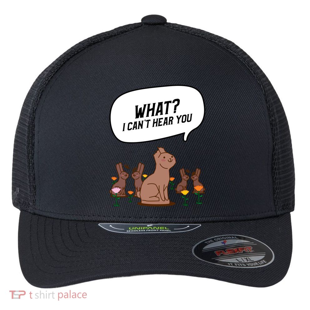 Easter Chocolate Bunny Rabbit Funny I Cant Hear You Flexfit Unipanel Trucker Cap