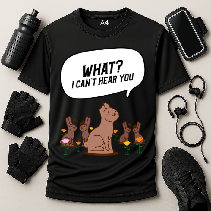 Easter Chocolate Bunny Rabbit Funny I Cant Hear You Performance Shirt
