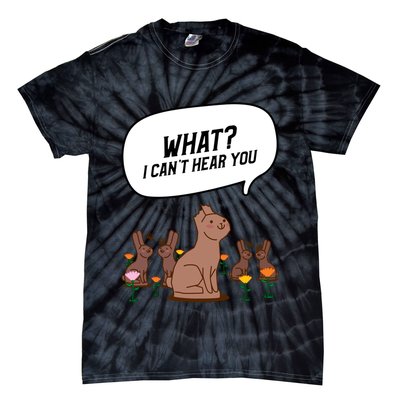 Easter Chocolate Bunny Rabbit Funny I Cant Hear You Tie-Dye T-Shirt