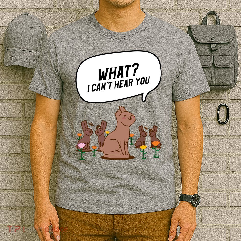Easter Chocolate Bunny Rabbit Funny I Cant Hear You T-Shirt