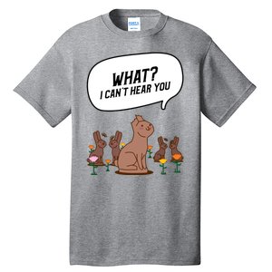 Easter Chocolate Bunny Rabbit Funny I Cant Hear You Tall T-Shirt