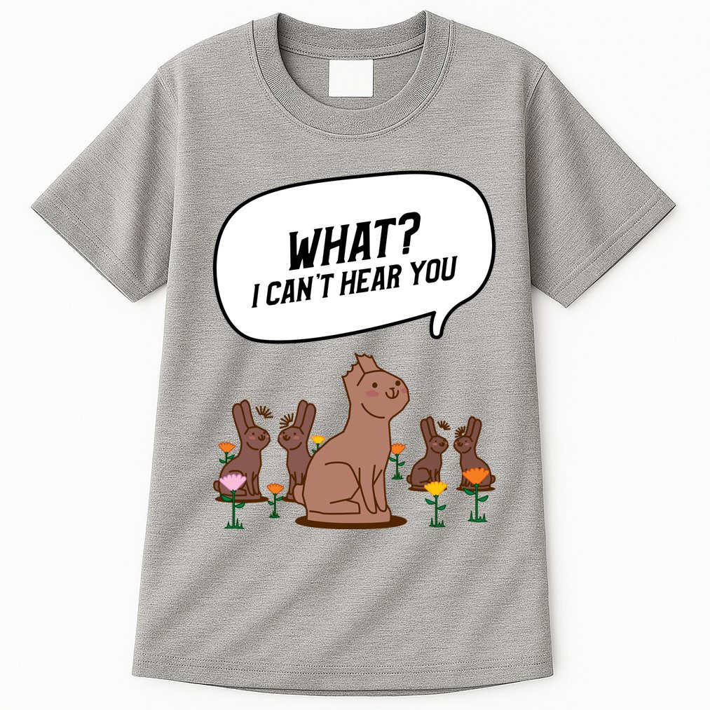Easter Chocolate Bunny Rabbit Funny I Cant Hear You Tall T-Shirt