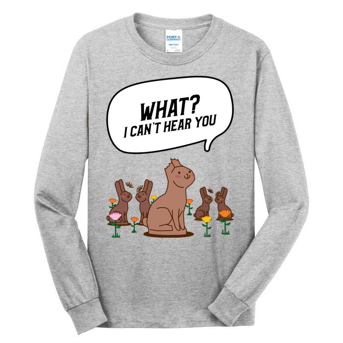 Easter Chocolate Bunny Rabbit Funny I Cant Hear You Tall Long Sleeve T-Shirt