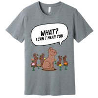Easter Chocolate Bunny Rabbit Funny I Cant Hear You Premium T-Shirt