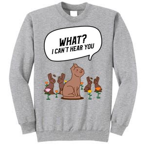 Easter Chocolate Bunny Rabbit Funny I Cant Hear You Tall Sweatshirt