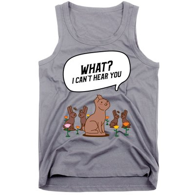 Easter Chocolate Bunny Rabbit Funny I Cant Hear You Tank Top