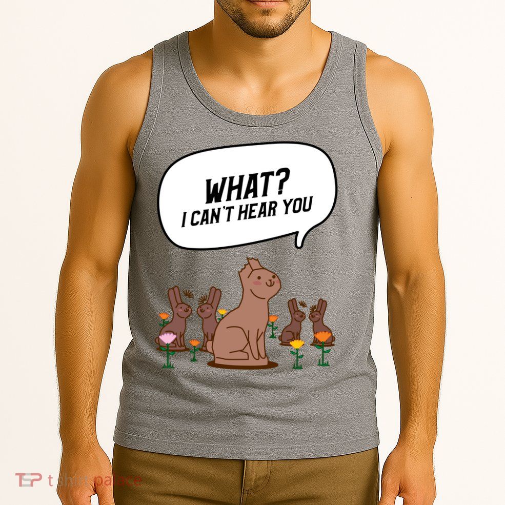 Easter Chocolate Bunny Rabbit Funny I Cant Hear You Tank Top