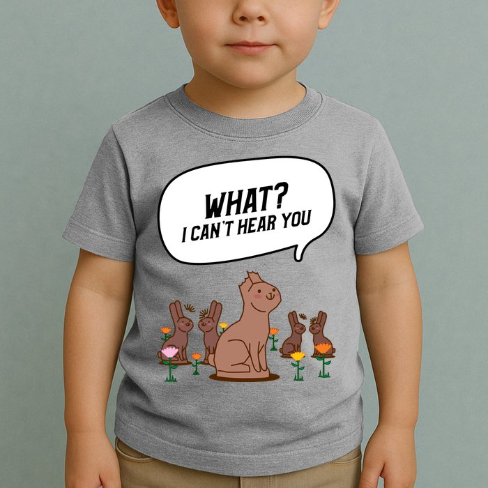 Easter Chocolate Bunny Rabbit Funny I Cant Hear You Toddler T-Shirt