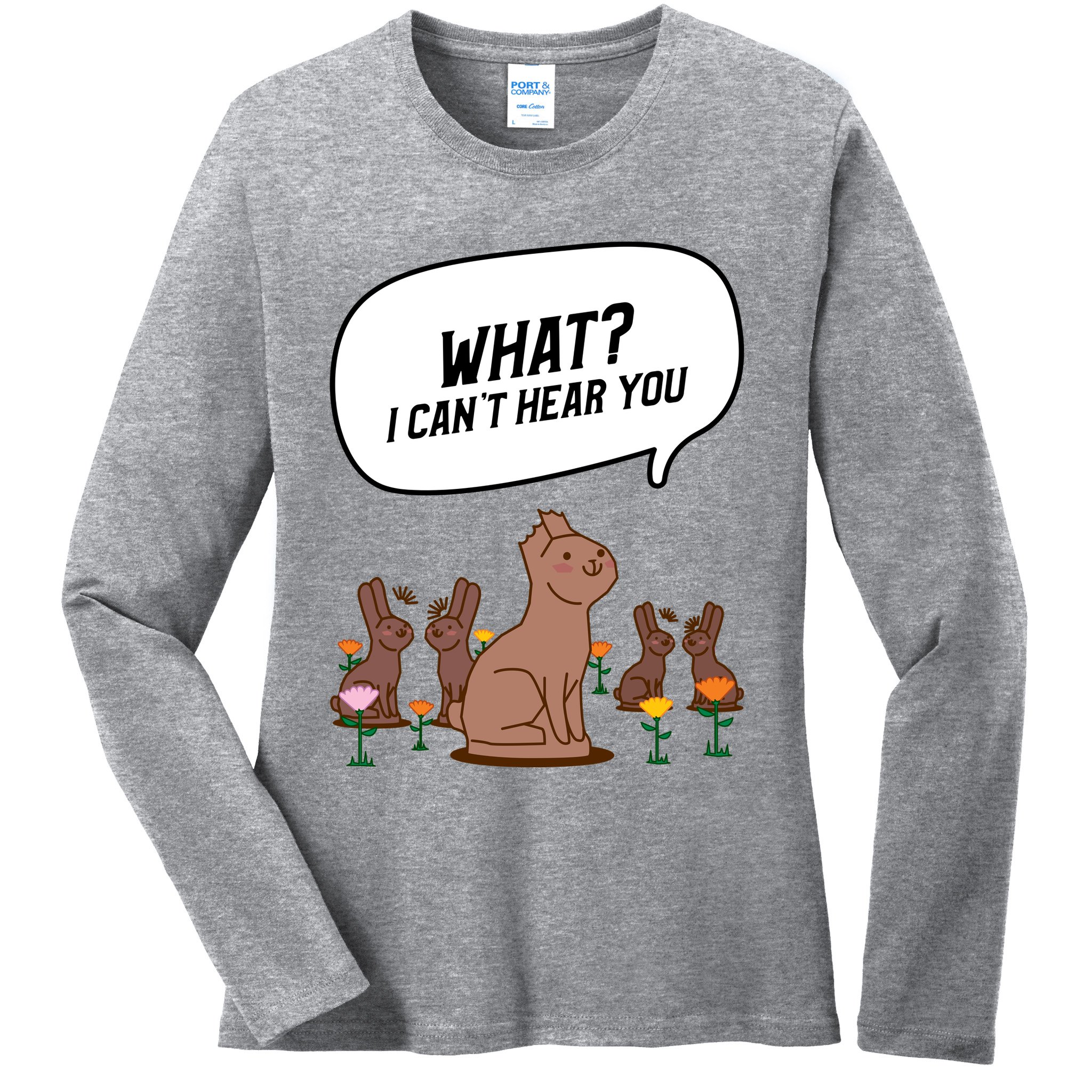 Easter Chocolate Bunny Rabbit Funny I Cant Hear You Ladies Long Sleeve Shirt