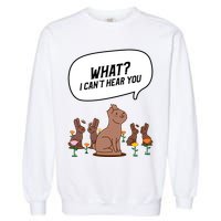 Easter Chocolate Bunny Rabbit Funny I Cant Hear You Garment-Dyed Sweatshirt
