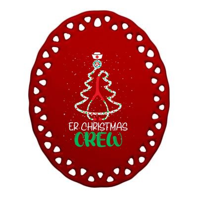 Er Christmas Crew Tree Emergency Room Funny Xmas Nurse Er Gift Ceramic Oval Ornament