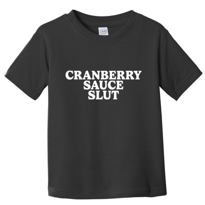 Emotional Club Cranberry Sauce Slut Toddler T-Shirt