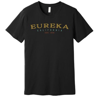 Eureka California CA Hometown Pride Premium T-Shirt