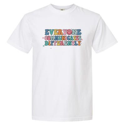 Everyone Communicates Differently Autism Awareness Gift Garment-Dyed Heavyweight T-Shirt