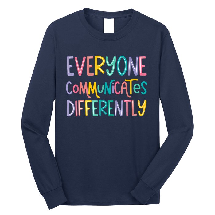 Everyone Communicates Differently Cute Autism Month Long Sleeve Shirt