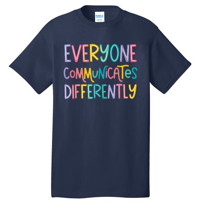 Everyone Communicates Differently Cute Autism Month Tall T-Shirt