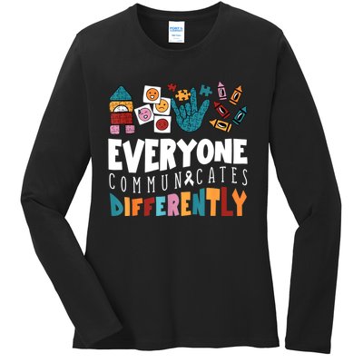 Everyone Communicates Differently Special Education Autism Ladies Long Sleeve Shirt