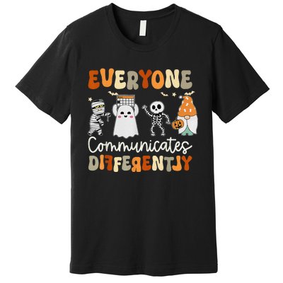 Everyone Communicates Differently Speech Therapy Halloween Premium T-Shirt