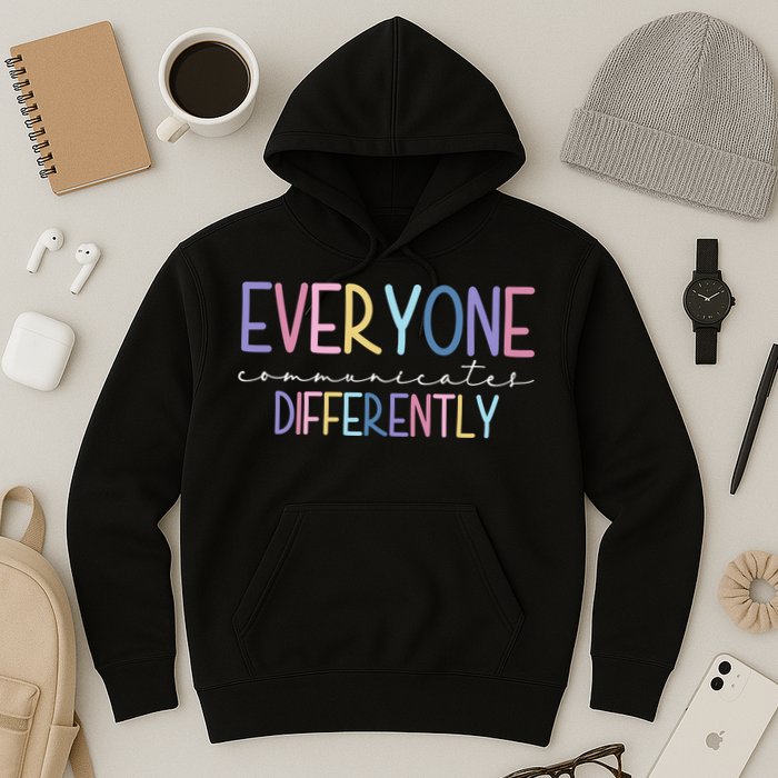 Everyone Communicates Differently Colorful Hoodie