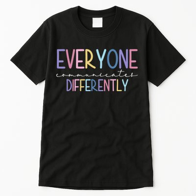 Everyone Communicates Differently Colorful Tall T-Shirt