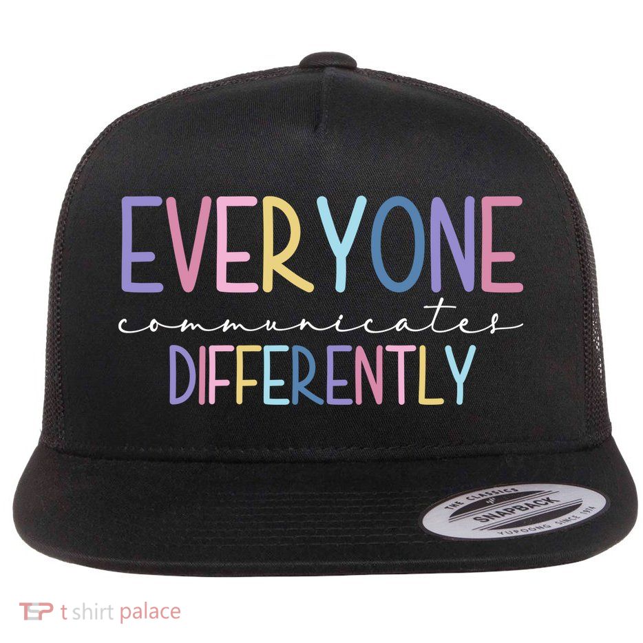 Everyone Communicates Differently Colorful Flat Bill Trucker Hat