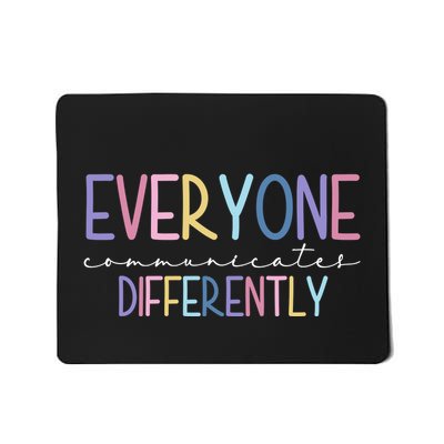 Everyone Communicates Differently Colorful Mousepad