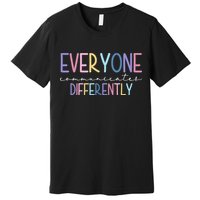 Everyone Communicates Differently Colorful Premium T-Shirt