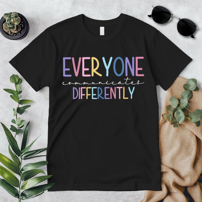 Everyone Communicates Differently Colorful Premium T-Shirt