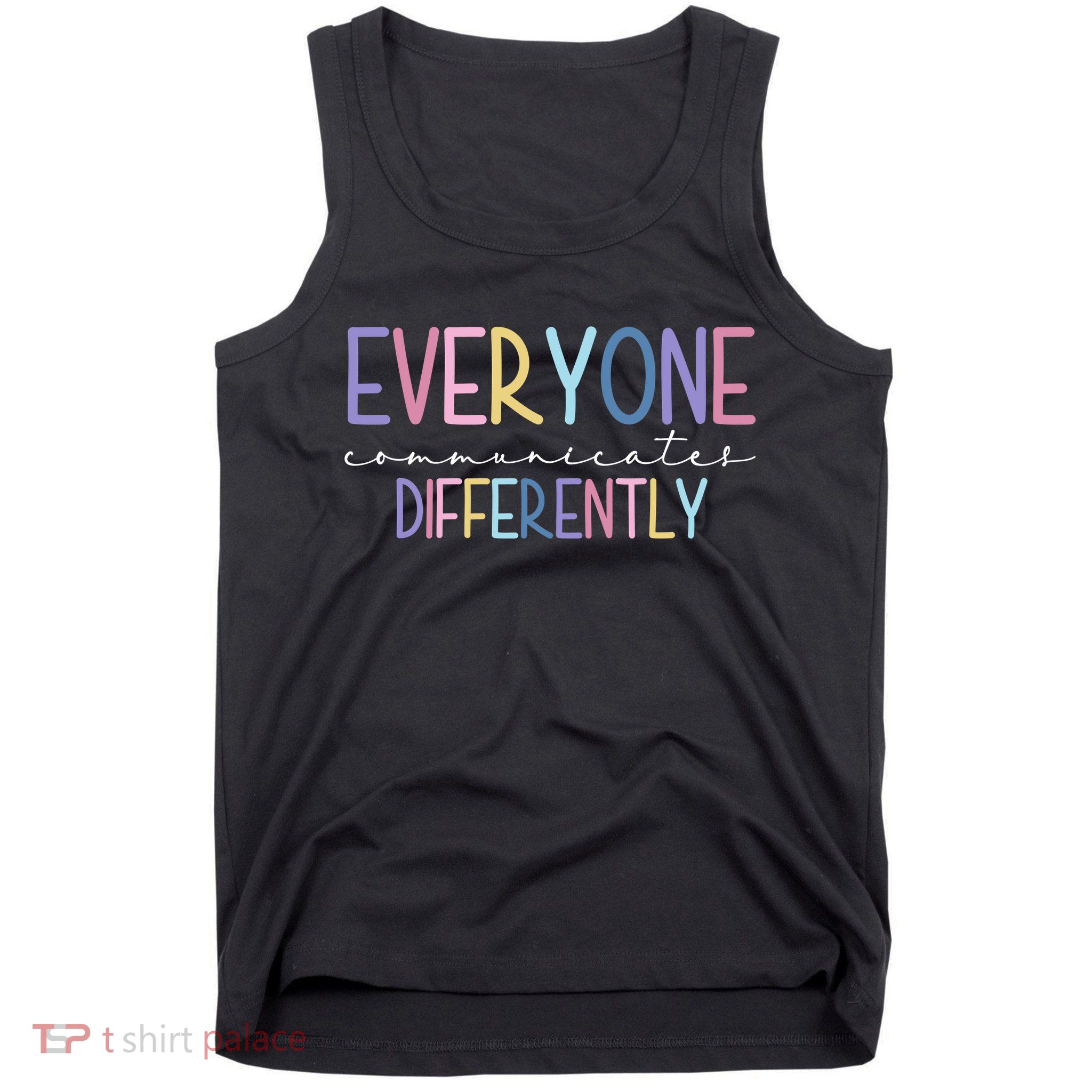 Everyone Communicates Differently Colorful Tank Top
