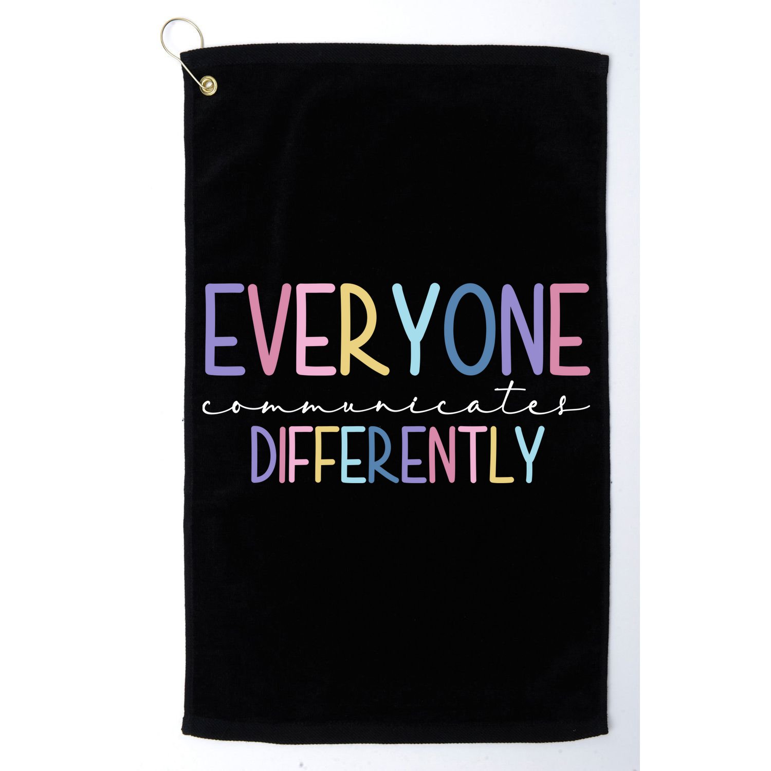 Everyone Communicates Differently Colorful Golf Towel