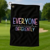Everyone Communicates Differently Colorful Golf Towel
