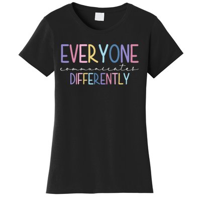 Everyone Communicates Differently Colorful Women's T-Shirt