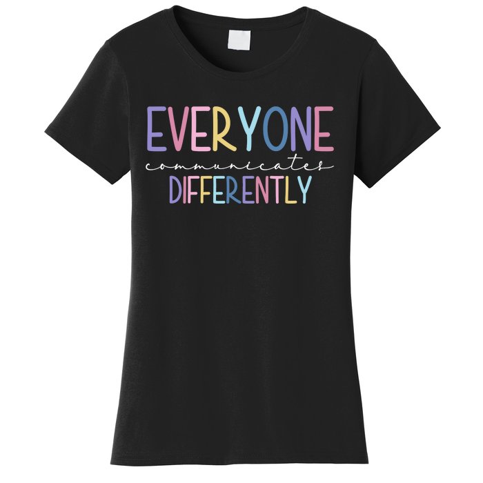 Everyone Communicates Differently Colorful Women's T-Shirt