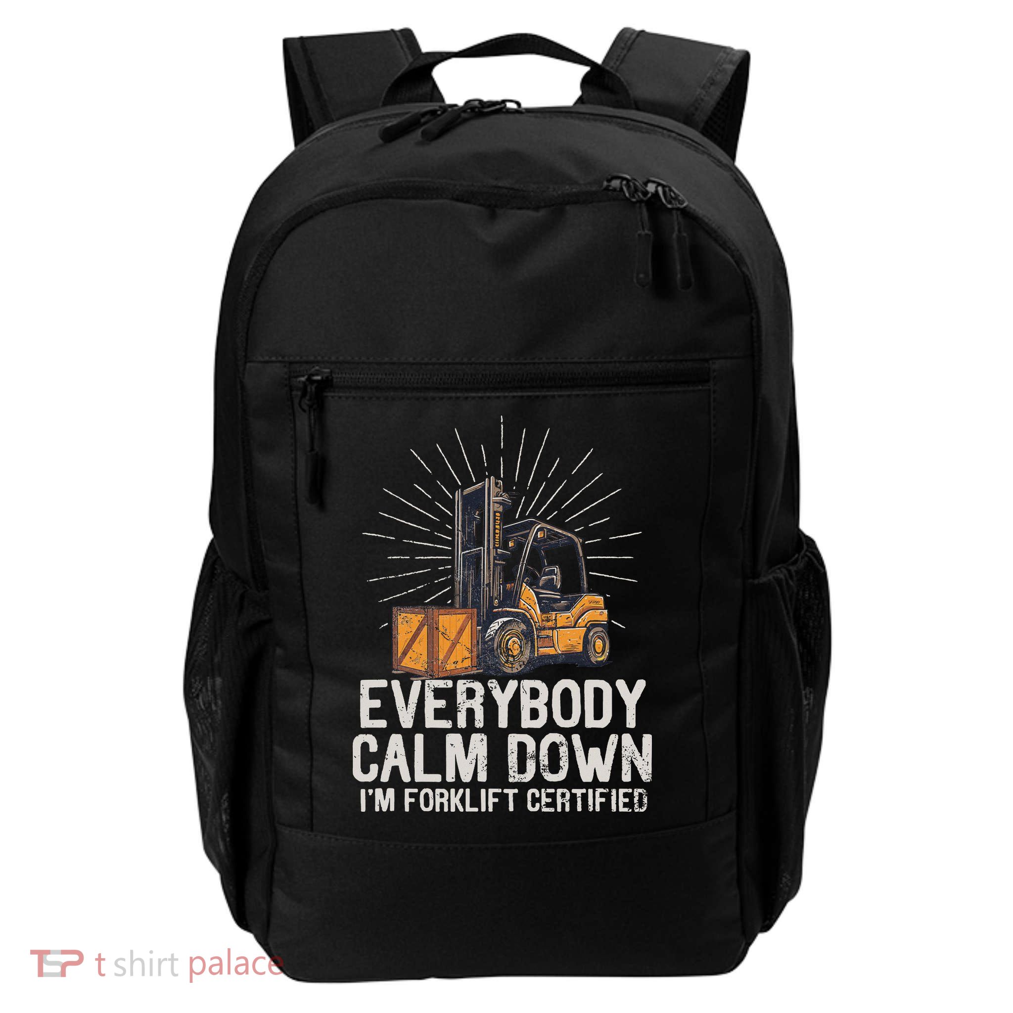 Everybody Calm Down I'm Forklift Certified Funny Forklifter Daily Commute Backpack