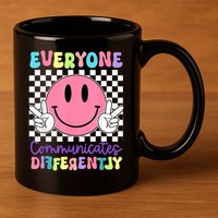 Everyone Communicates Differently Autism Awareness Teacher 11oz C Handle Ceramic Mug