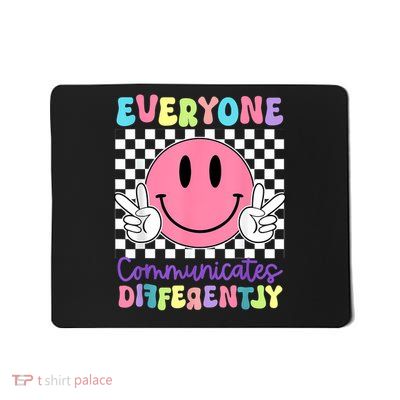 Everyone Communicates Differently Autism Awareness Teacher Mousepad
