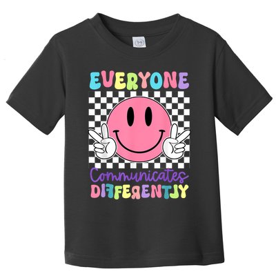 Everyone Communicates Differently Autism Awareness Teacher Toddler T-Shirt