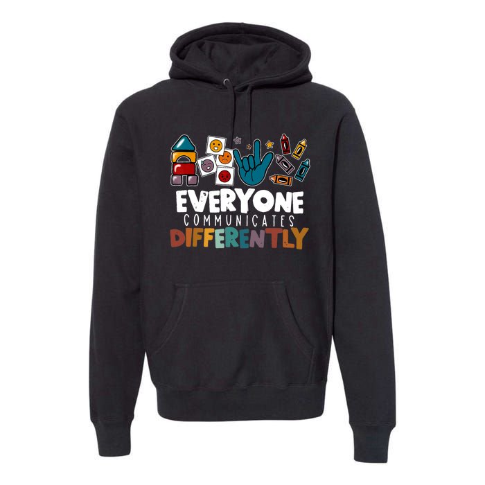 Everyone Communicate Differently Autism Awareness Day Premium Hoodie