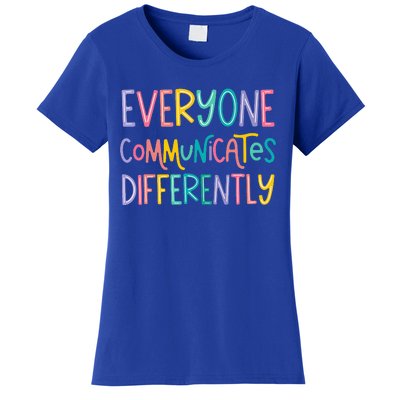 Everyone Communicates Differently Cute Autism Month Women's T-Shirt