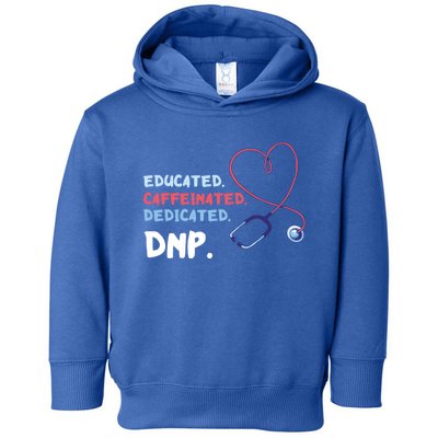 Educated Caffeinated Dedicated Nursing Practice Dnp Doctor Gift Toddler Hoodie