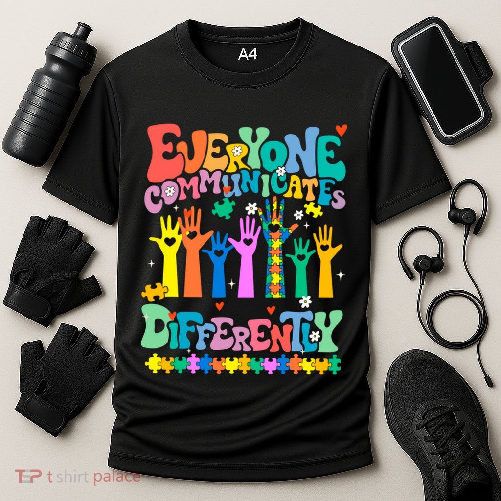 Everyone Communicates Differently Autism Performance Shirt